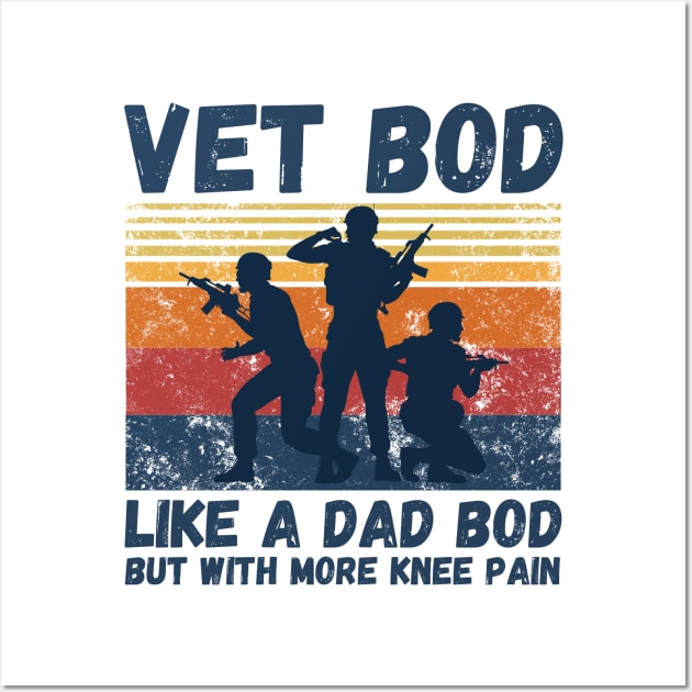 Vet Bod Like Dad Bod But With More Knee Pain Wall Art by JustBeSatisfied